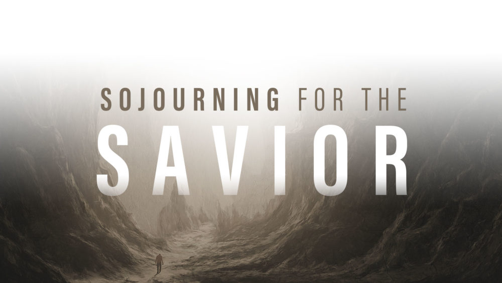 Sojourning for the Savior