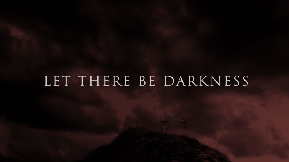 Let There Be Darkness